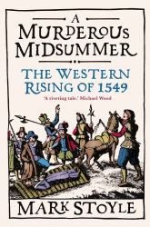 A Murderous Midsummer : The Western Rising Of 1549