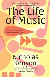 The Life of Music : New Adventures in the Western Classical Tradition