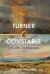 Turner and Constable : Art, Life, Landscape