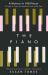 The Piano : A History in 100 Pieces