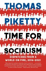 Time for Socialism : Dispatches from a World on Fire, 2016 - 2021