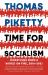 Time for Socialism : Dispatches from a World on Fire, 2016 - 2021