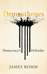 Demosthenes : Democracy's Defender