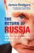 The Return of Russia : From Yeltsin to Putin, the Story of a Vengeful Kremlin