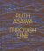 Ruth Asawa Through Line