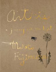 Art Is : A Journey into the Light
