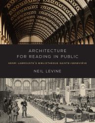 Architecture for Reading in Public : Henri Labrouste's Bibliotheque Sainte-Genevieve