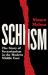 Schism : The Story of Sectarianism in the Modern Middle East
