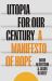 Utopia for Our Century : A Manifesto of Hope