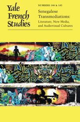 Yale French Studies, Number 144/145 : Senegalese Transmediations: Literature, New Media, and Audiovisual Cultures