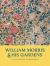 William Morris and His Gardens