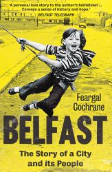 Belfast : The Story of a City and Its People