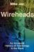 Wireheads : An Unnatural History of Technology in the Brain