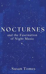 Nocturnes : And the Fascination of Night Music