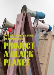 Project a Black Planet : The Art and Culture of Panafrica