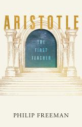 Aristotle : The First Teacher