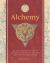 Alchemy : An Illustrated History of Elixirs, Experiments, and the Birth of Modern Science