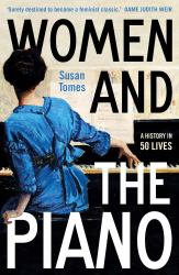 Women and the Piano : A History in 50 Lives