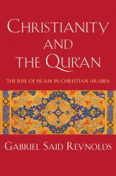 Christianity and the Qur'an : The Rise of Islam in Christian Arabia