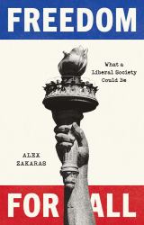 Freedom for All : What a Liberal Society Could Be