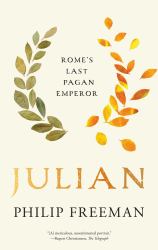 Julian : Rome's Last Pagan Emperor