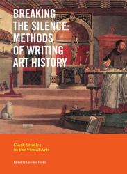 Breaking the Silence : Methods of Writing Art History