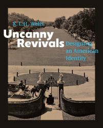 Uncanny Revivals : Designing an American Identity