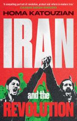 Iran and the Revolution : A History