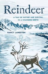 Reindeer : A Tale of Nature and Survival in a Changing North