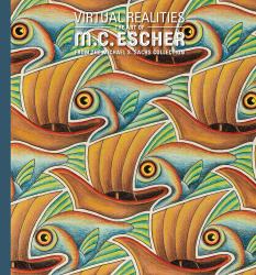 Virtual Realities : The Art of M. C. Escher from the Michael S. Sachs Collection