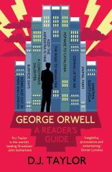 George Orwell: a Reader's Guide : Or, 'Who Is Big Brother?' and Other Questions