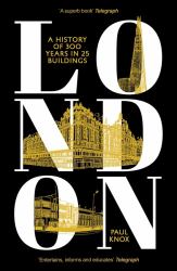 London : A History of 300 Years in 25 Buildings