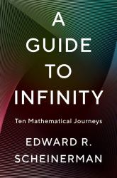 A Guide to Infinity : Ten Mathematical Journeys