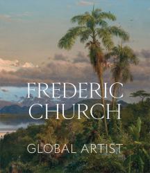 Frederic Church : Global Artist