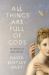 All Things Are Full of Gods : The Mysteries of Mind and Life