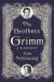The Brothers Grimm : A Biography