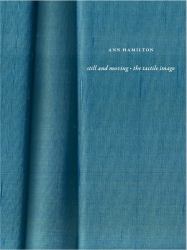 Ann Hamilton : Still and Moving * the Tactile Image
