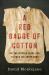 A Red Badge of Cotton : The Treasonous Trade That Clothed the Union Army