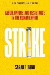 Strike : Labor, Unions, and Resistance in the Roman Empire