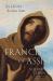 Francis of Assisi : The Life of a Restless Saint Francis of Assisi : The Life of a Restless Saint