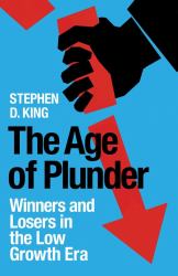 The Age of Plunder - Winners and Losers in the Low Growth Era