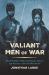 Valiant Men of War : Black Soldiers' Fight for Family, Honor, and Nation in the Civil War South