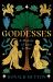 Goddesses : A History of Love and War