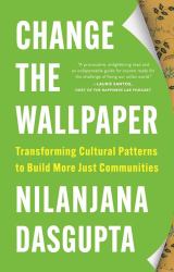 Change the Wallpaper : Transforming Cultural Patterns to Build More Just Communities