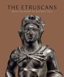The Etruscans : From the Heart of Ancient Italy