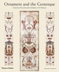 Ornament and the Grotesque : Fantastical Decoration from Antiquity to Art Nouveau