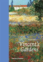 Vincent's Gardens : Paintings and Drawings by Van Gogh