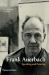 Frank Auerbach : Speaking and Painting Frank Auerbach : Speaking and Painting