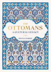The Ottomans : A Cultural Legacy
