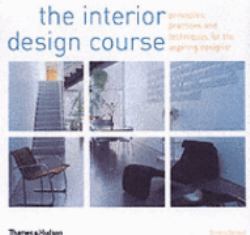 Interior Design Course : Principles, Practices and Techniques for the Aspiring Designer